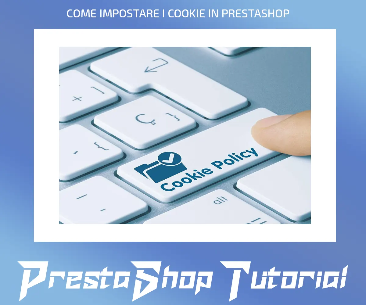 COME IMPOSTARE I COOKIE IN PRESTASHOP