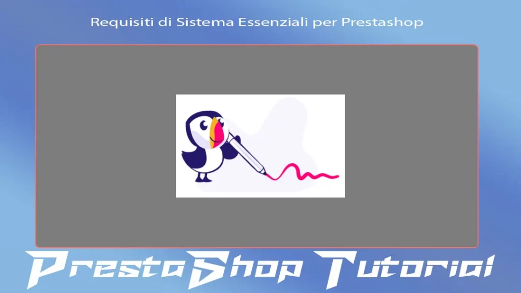 Requisiti di Sistema Essenziali per Prestashop