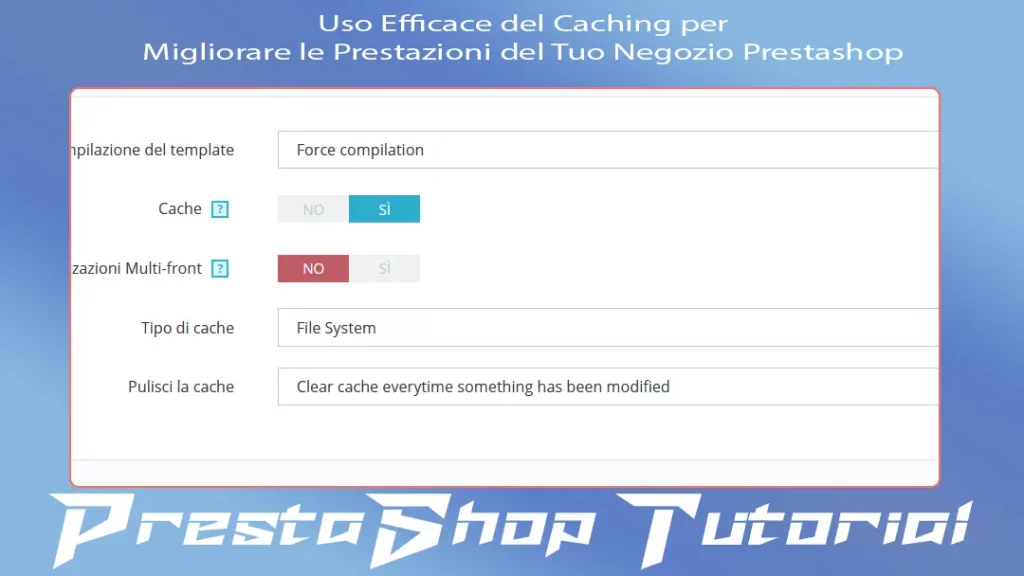 Uso Efficace del Caching per Migliorare le Prestazioni del Tuo Negozio Prestashop