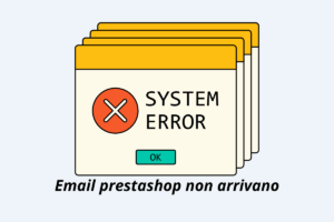 Email PrestaShop Non Arrivano? Cause, Controlli e Soluzioni